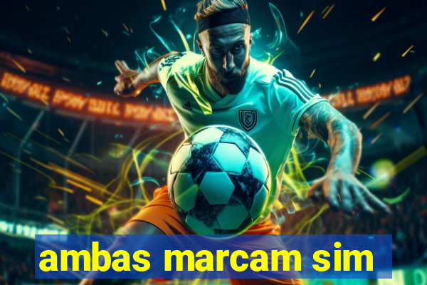 ambas marcam sim